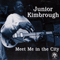 Meet Me in the City - Junior Kimbrough (David 'Junior' Kimbrough, David Kimbrough)