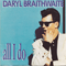 All I Do - Braithwaite, Daryl (ex-Sherbet, Daryl Braithwaite, Darryl Braithwaite)