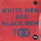 White Men Are Black Men Too - Young Fathers (Kayus Bankole, Graham Hastings, Alloysious Massaquoi)