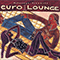 Putumayo presents: Euro Lounge