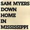Down Home In Mississippi (LP) - Myers, Sam (Sam Myers, Samuel Joseph Myers)