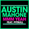 Mmm Yeah (Feat. Pitbull) - Mahone, Austin (Austin Mahone)