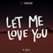 Let Me Love You (R. Kelly Remix) - DJ Snake (William Grigahcine)