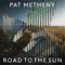 Road to the Sun - Pat Metheny Group (Metheny, Patrick Bruce)