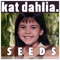 Seeds [EP] - Kat Dahlia (Katriana Huguet)