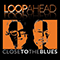 Close to the Blues - Loopahead