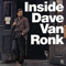 Inside Dave Van Ronk - Dave Van Ronk (David Kenneth Ritz 'Dave' Van Ronk)