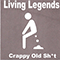 Crappy Old Sh*t - Living Legends (UHB)