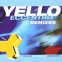 Eccentrix Remixes - Yello