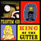 King Of The Gutter (full)