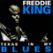 Texas In My Blues - Freddie King (Fred King)