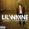 I Am Not a Human Being - Lil Wayne (Lil' Wayne / Little Wayne / Dwayne Michael Carter / Tunechi / Small)