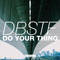 Do Your Thing - DBSTF (D-Block & S-te-fan, DS Conspiracy)