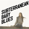Subterranean Baby Blues (Single)