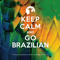 Keep Calm And Go Brazilian (CD 1)