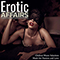 Erotic Affairs Sexy Chillout Music Selection Made for Passion and Love