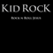 Rock N Roll Jesus - Kid Rock (Robert James Ritchie)