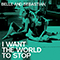 I Want The World To Stop (Single)