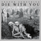 Die With You (LP)