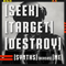 [Seek] [Target] [Destroy]