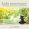 Kids Sanctuary: Healing Music For Your Child And Your Inner Child