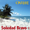 Caribe (Remastered 2016) - Bravo, Soledad (Soledad Bravo)