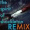 The Spirit of Shackleton Remix by GP (Single)