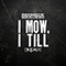 I Mow, I Till (Single)