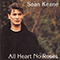 All Heart No Roses - Keane, Sean (Sean Keane / Seán Keane / Citizens Keane)