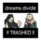 Trashed (Single) - Dreams Divide