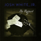 By Request - White, Jr, Josh (Josh White, Jr)