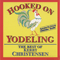 Hooked on Yodeling - Christensen, Kerry (Kerry Christensen, Kerry Christensen Master Yodeler)