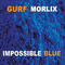 Impossible Blue - Morlix, Gurf (Gurf Morlix)