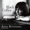 Black Coffee - Buturlina, Anna (Anna Buturlina, Анна Бутурлина)