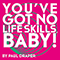 You've Got No Life Skills, Baby! (Single Edit) - Paul Draper (Draper, Paul Edward)