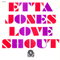 Love Shout - Jones, Etta (Etta Jones)