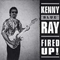 Fired Up! - Ray, Kenny (Kenny Blue Ray)