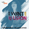 I Want an Illusion (Single)
