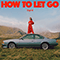 How To Let Go - Sigrid (Sigrid Solbakk Raabe)